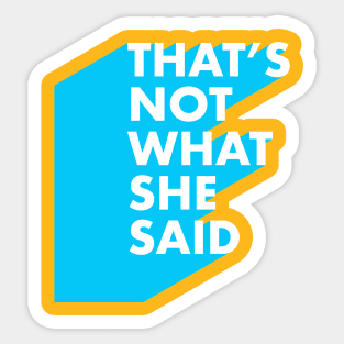 That’s NOT what she said Sticker